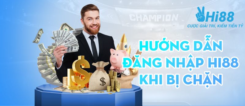 Đăng nhập Hi88 - Cách đăng nhập nhanh nhất 3 Hướng dẫn đăng nhập Hi88 khi bị chặn